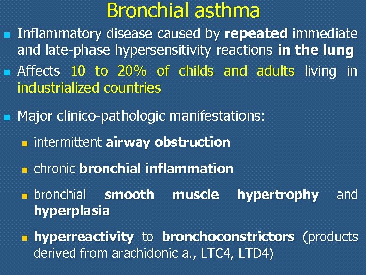 Bronchial asthma n n n Inflammatory disease caused by repeated immediate and late-phase hypersensitivity