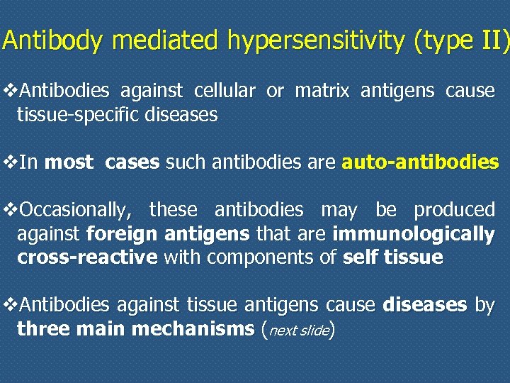 Antibody mediated hypersensitivity (type II) v. Antibodies against cellular or matrix antigens cause tissue-specific