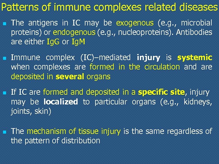 Patterns of immune complexes related diseases n n The antigens in IC may be