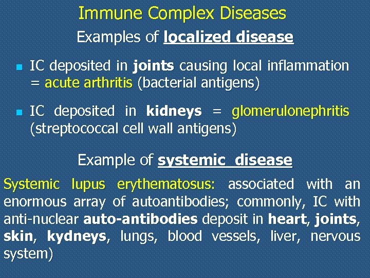 Immune Complex Diseases Examples of localized disease n n IC deposited in joints causing