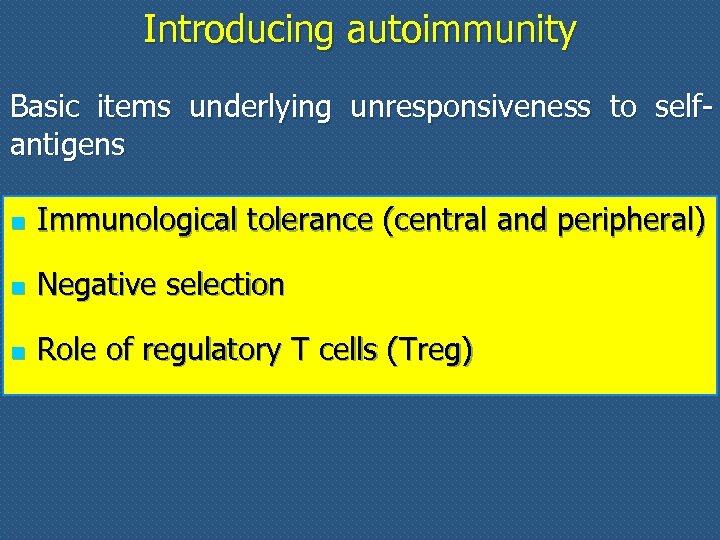 Introducing autoimmunity Basic items underlying unresponsiveness to selfantigens n Immunological tolerance (central and peripheral)