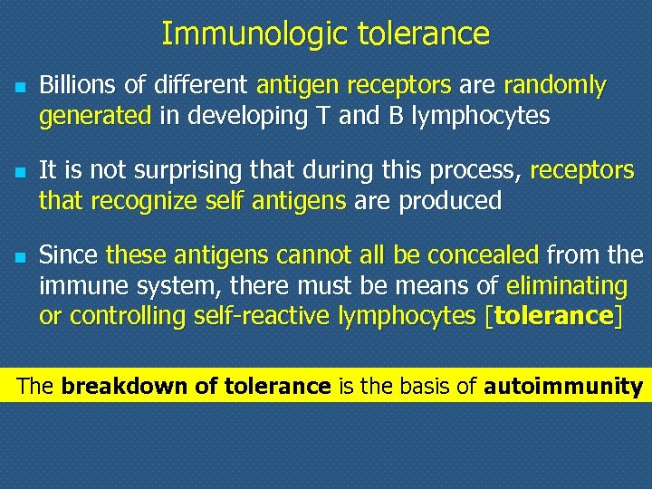 Immunologic tolerance n n n Billions of different antigen receptors are randomly generated in