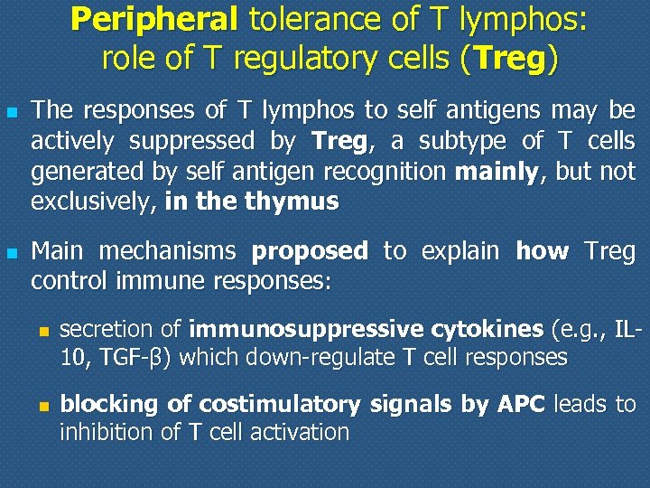 Peripheral tolerance of T lymphos: role of T regulatory cells (Treg) n n The