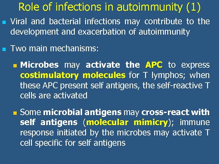 Role of infections in autoimmunity (1) n n Viral and bacterial infections may contribute