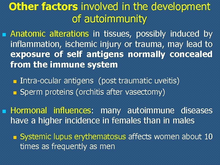 Other factors involved in the development of autoimmunity n Anatomic alterations in tissues, possibly