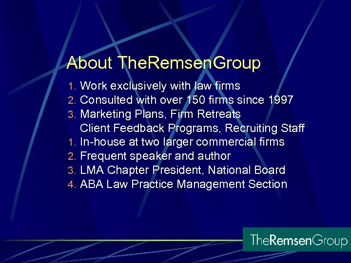 About The. Remsen. Group 1. Work exclusively with law firms 2. Consulted with over