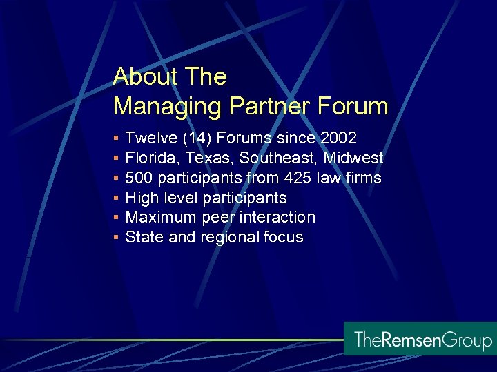 About The Managing Partner Forum § § § Twelve (14) Forums since 2002 Florida,