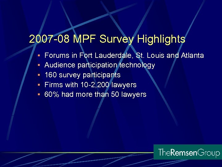 2007 -08 MPF Survey Highlights § Forums in Fort Lauderdale, St. Louis and Atlanta