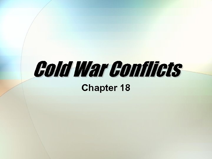 Cold War Conflicts Chapter 18 