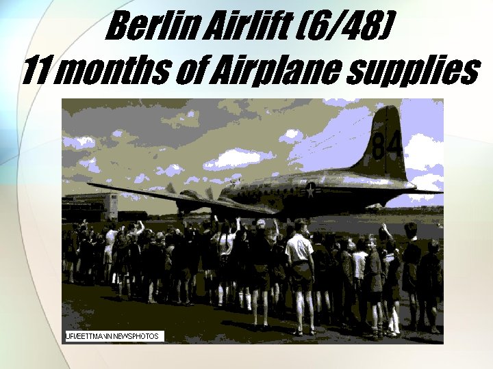 Berlin Airlift (6/48) 11 months of Airplane supplies 