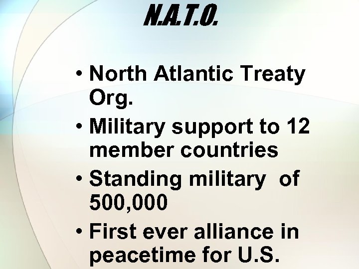 N. A. T. O. • North Atlantic Treaty Org. • Military support to 12