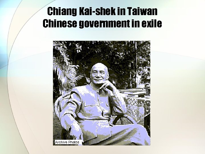 Chiang Kai-shek in Taiwan Chinese government in exile 
