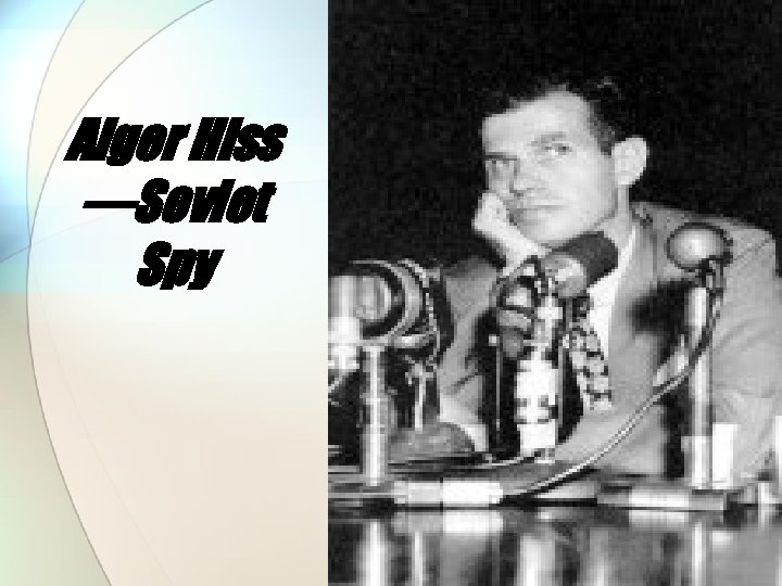 Alger Hiss —Soviet Spy 