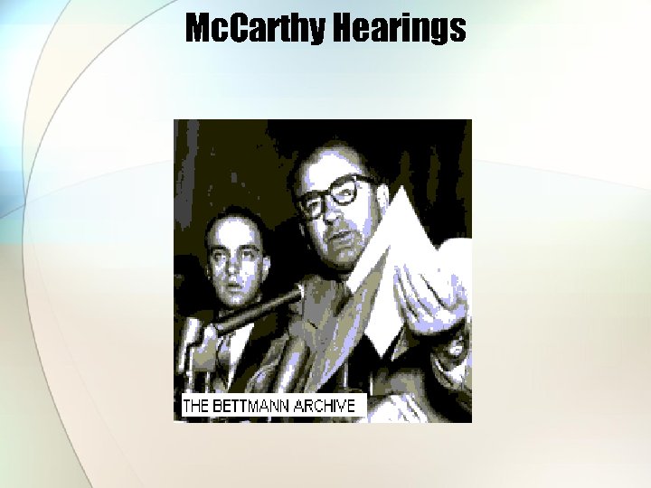 Mc. Carthy Hearings 