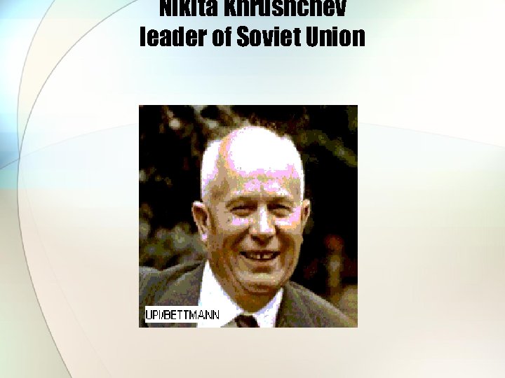 Nikita Khrushchev leader of Soviet Union 