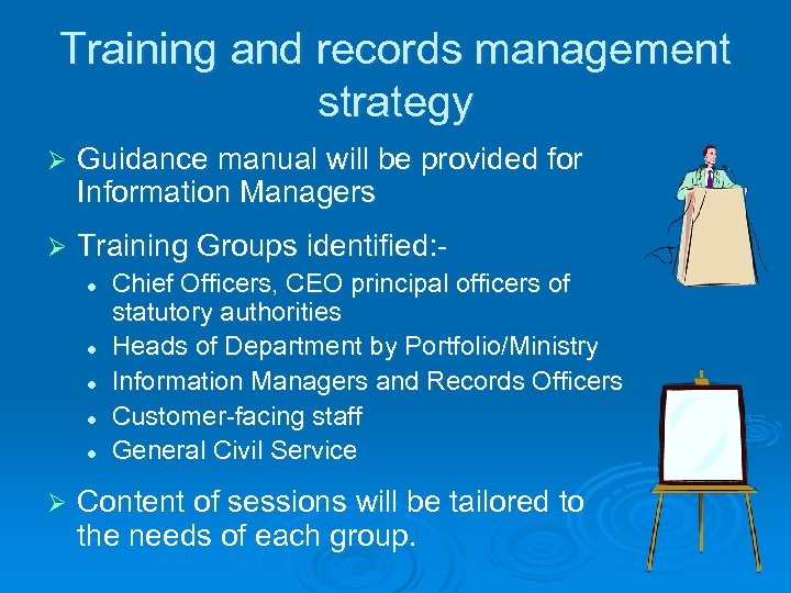Training and records management strategy Ø Guidance manual will be provided for Information Managers