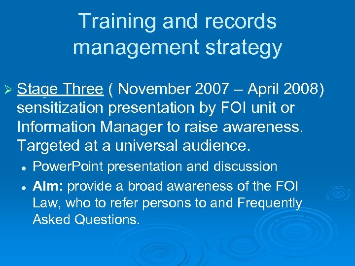Training and records management strategy Ø Stage Three ( November 2007 – April 2008)