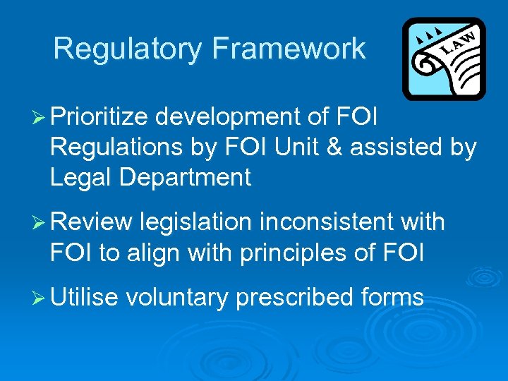 Regulatory Framework Ø Prioritize development of FOI Regulations by FOI Unit & assisted by