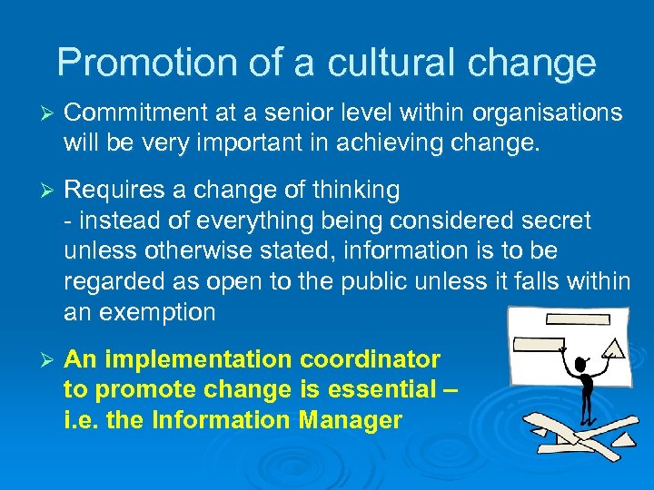 Promotion of a cultural change Ø Commitment at a senior level within organisations will
