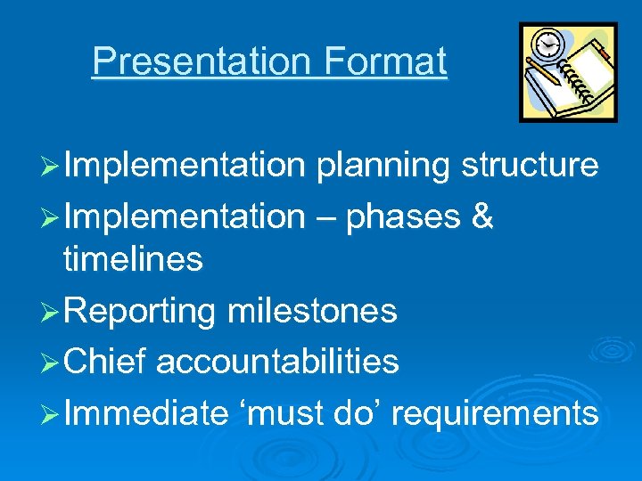 Presentation Format Ø Implementation planning structure Ø Implementation – phases & timelines Ø Reporting