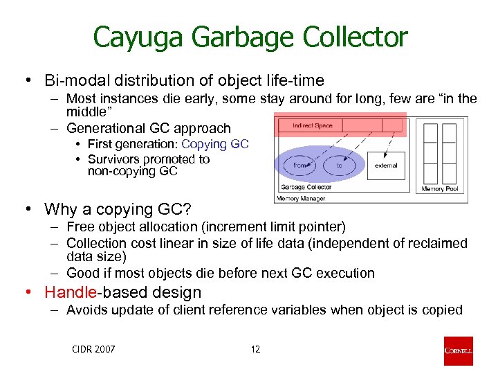 Cayuga Garbage Collector • Bi-modal distribution of object life-time – Most instances die early,