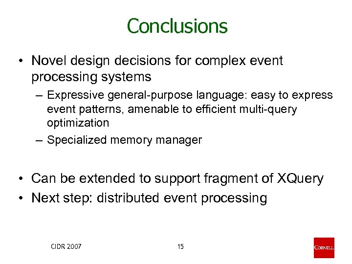 Conclusions • Novel design decisions for complex event processing systems – Expressive general-purpose language: