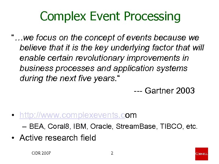 Complex Event Processing “…we focus on the concept of events because we believe that