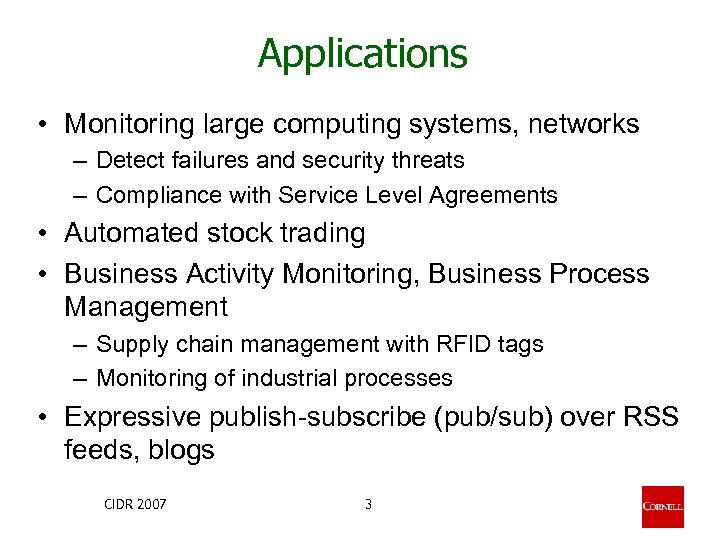 Applications • Monitoring large computing systems, networks – Detect failures and security threats –