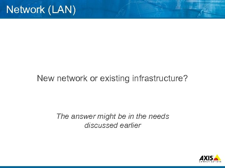 Network (LAN) New network or existing infrastructure? The answer might be in the needs