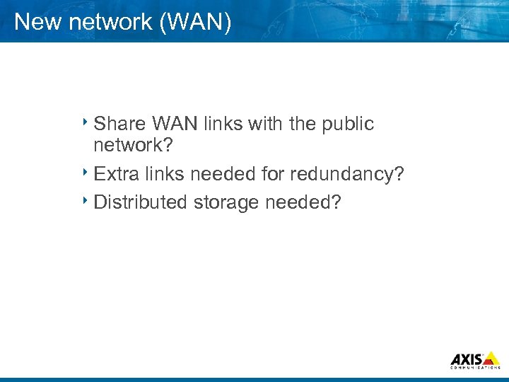 New network (WAN) 8 Share WAN links with the public network? 8 Extra links