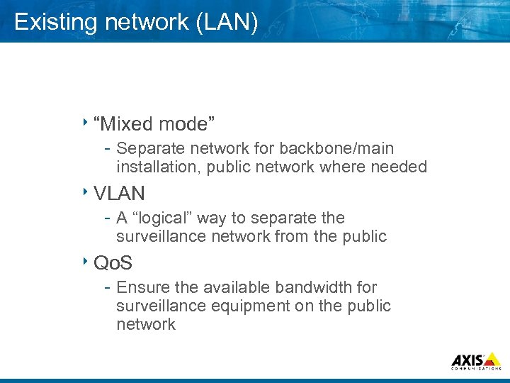 Existing network (LAN) 8“Mixed mode” Separate network for backbone/main installation, public network where needed