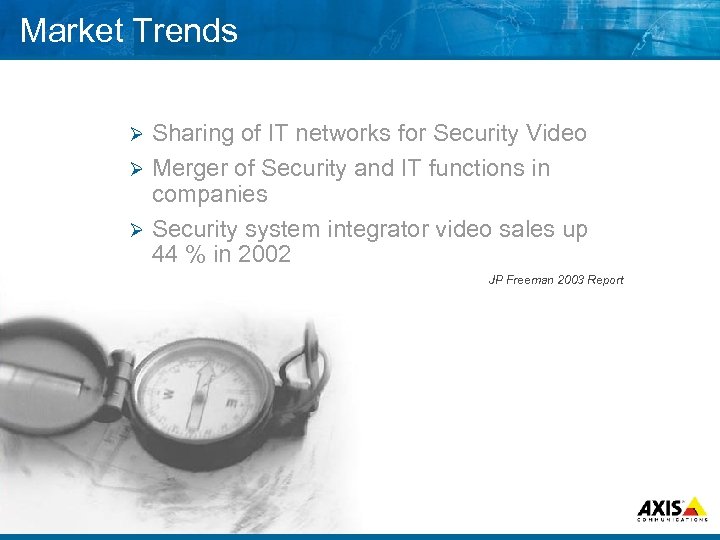 Market Trends Sharing of IT networks for Security Video Ø Merger of Security and