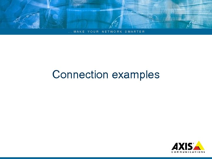 . . . MAKE YOUR NETWORK SMARTER Connection examples 