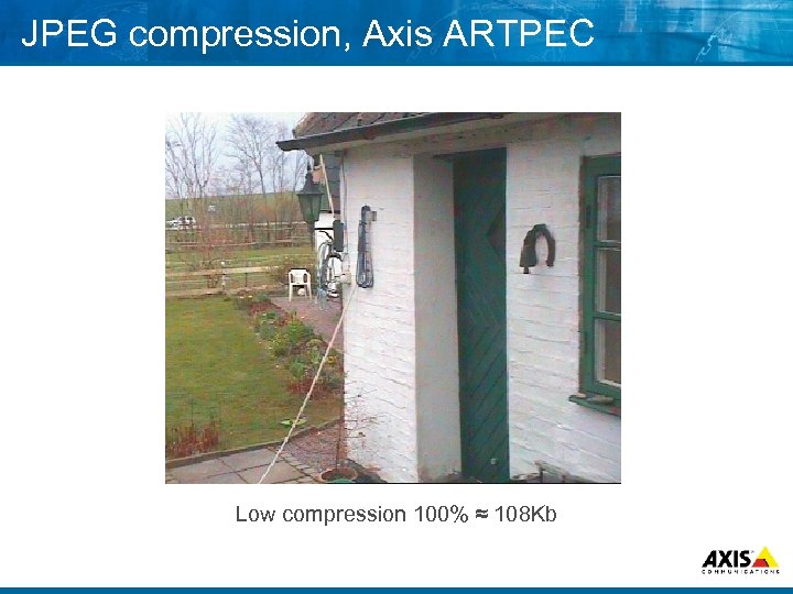 JPEG compression, Axis ARTPEC Low compression 100% ≈ 108 Kb 