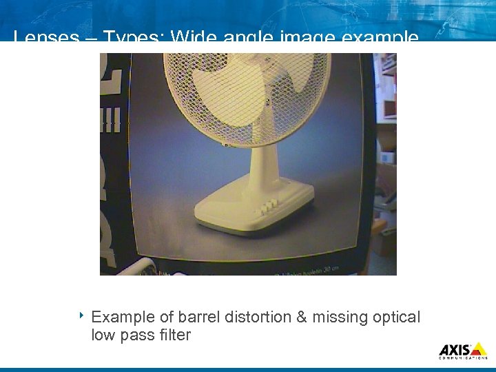 Lenses – Types: Wide angle image example 8 Example of barrel distortion & missing