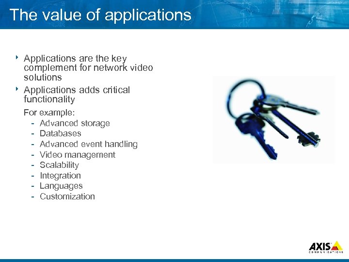 The value of applications Applications are the key complement for network video solutions 8