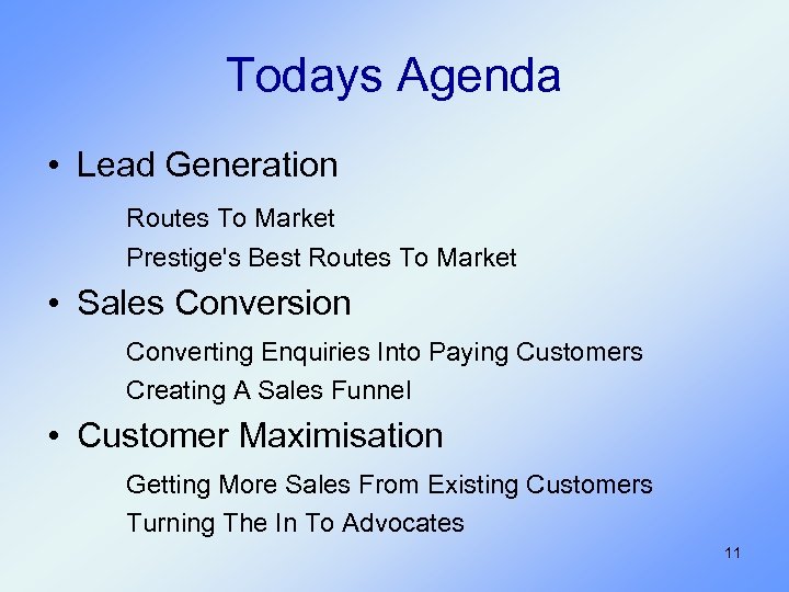 Todays Agenda • Lead Generation Routes To Market Prestige's Best Routes To Market •