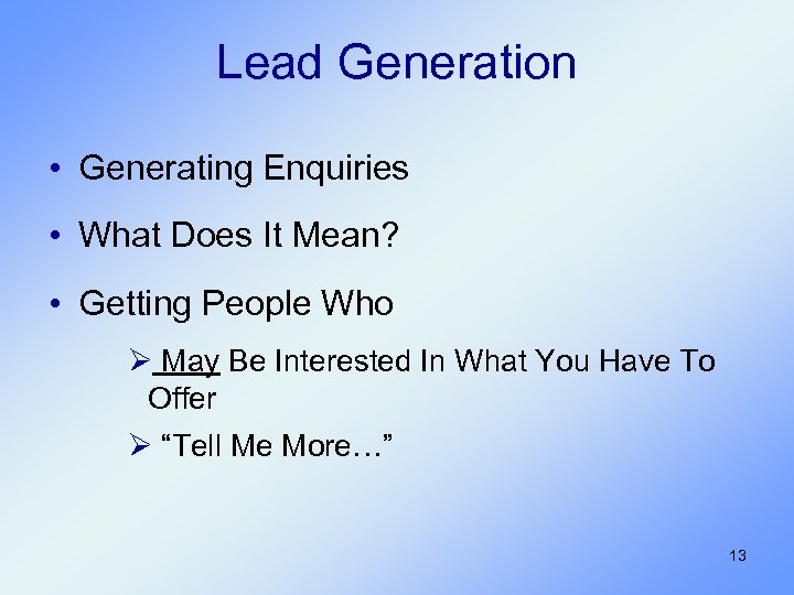 Lead Generation • Generating Enquiries • What Does It Mean? • Getting People Who