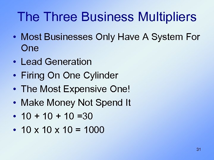 The Three Business Multipliers • Most Businesses Only Have A System For One •