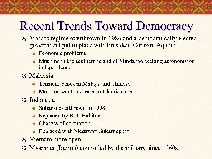 Recent Trends Toward Democracy Ô Marcos regime overthrown in 1986 and a democratically elected