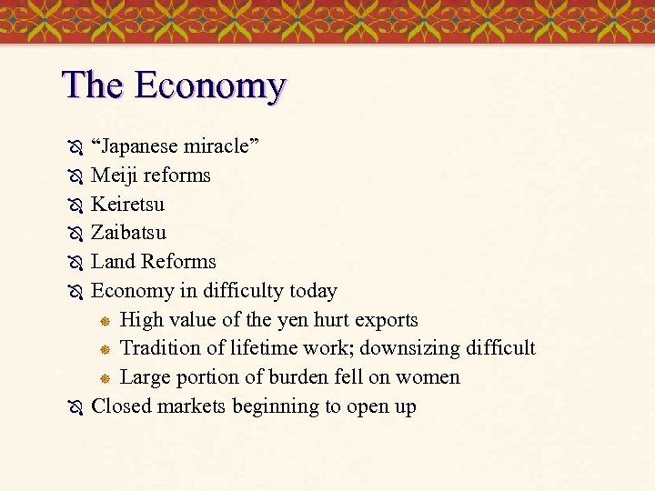The Economy Ô Ô Ô Ô “Japanese miracle” Meiji reforms Keiretsu Zaibatsu Land Reforms