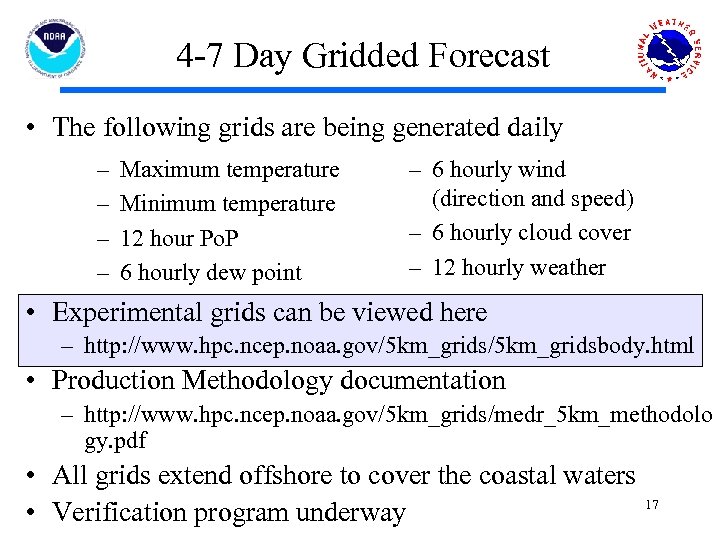 4 -7 Day Gridded Forecast • The following grids are being generated daily –