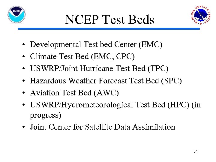 NCEP Test Beds • • • Developmental Test bed Center (EMC) Climate Test Bed