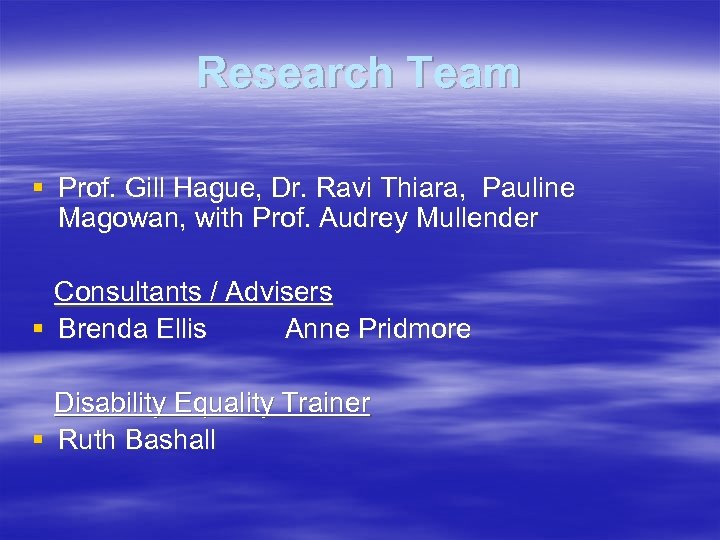 Research Team § Prof. Gill Hague, Dr. Ravi Thiara, Pauline Magowan, with Prof. Audrey