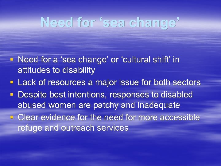 Need for ‘sea change’ § Need for a ‘sea change’ or ‘cultural shift’ in
