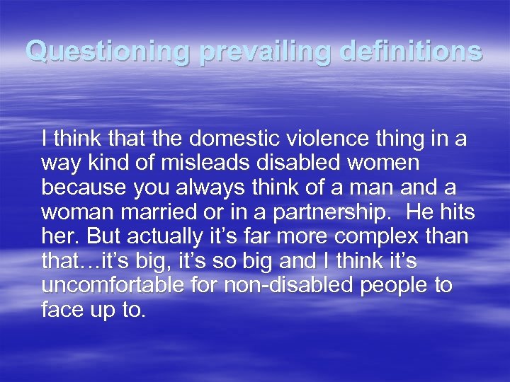 Questioning prevailing definitions I think that the domestic violence thing in a way kind