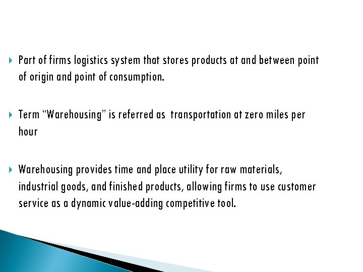  Part of firms logistics system that stores products at and between point of