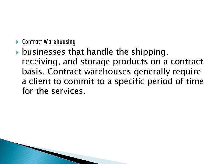  Contract Warehousing businesses that handle the shipping, receiving, and storage products on a