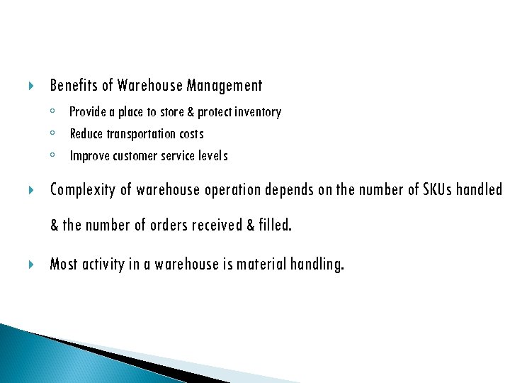  Benefits of Warehouse Management ◦ Provide a place to store & protect inventory