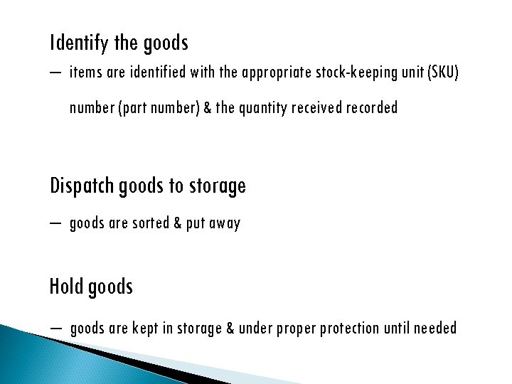 Identify the goods ‒ items are identified with the appropriate stock-keeping unit (SKU) number
